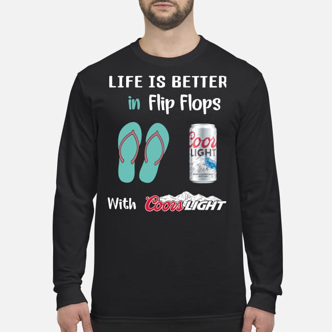 Life is better in flip flops with Coors light men's long sleeved shirt