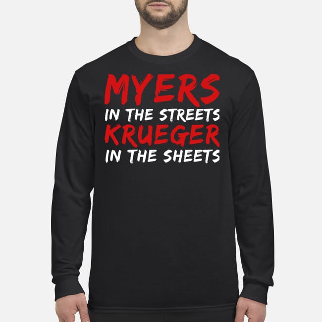 Myers in the streets Krueger in the sheets men's long sleeved shirt