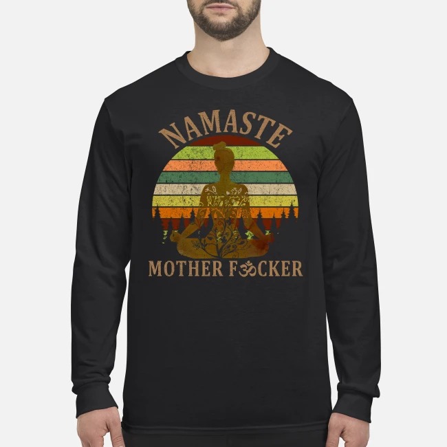 Namaste mother fucker men's long sleeved shirt