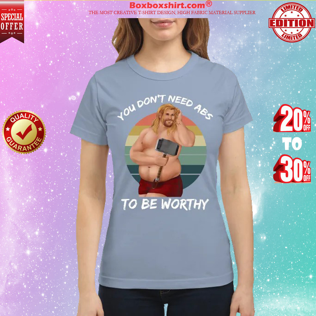 Thor you don't need abs to be worthy classic shirt