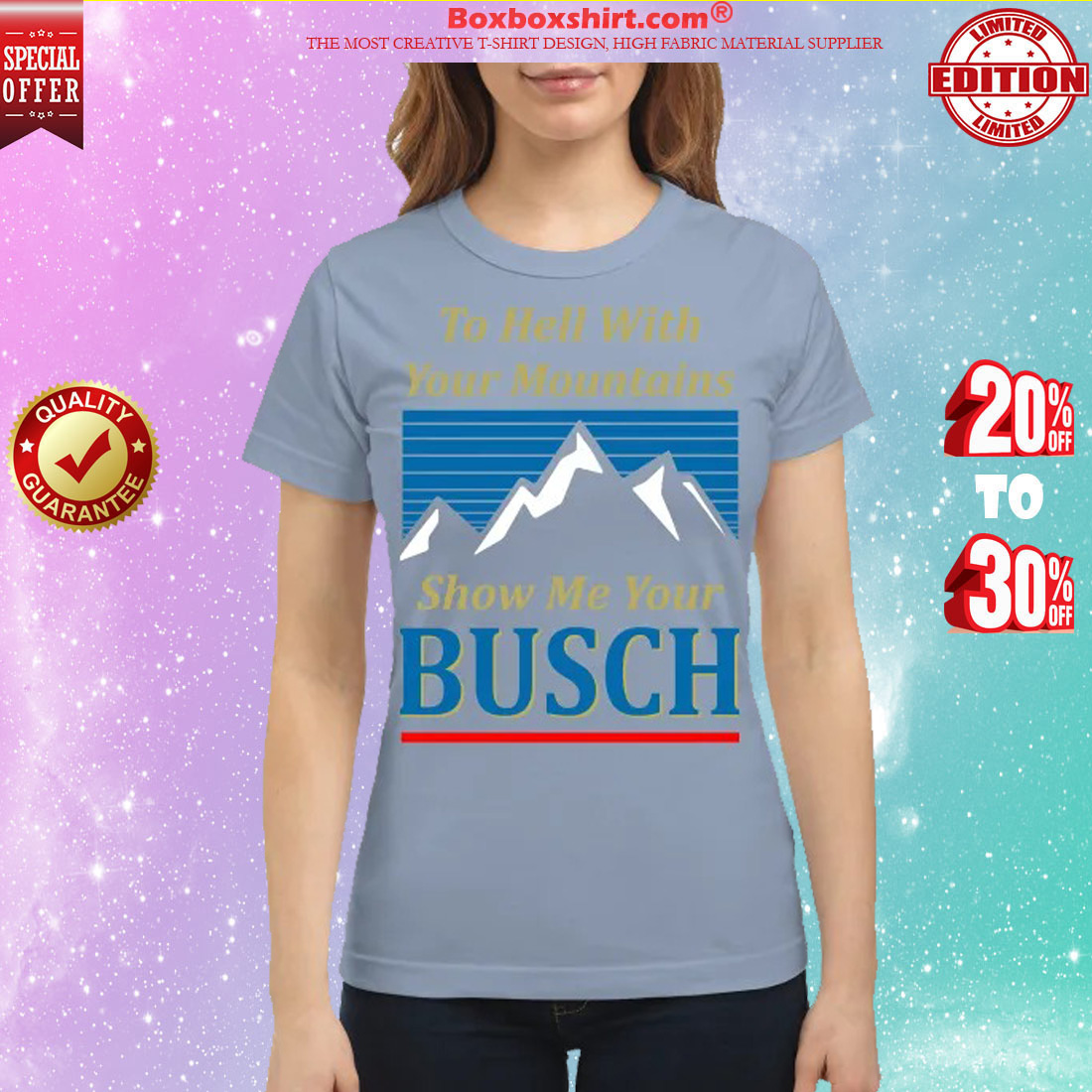 To hell with your mountains show me your buschh classic shirt