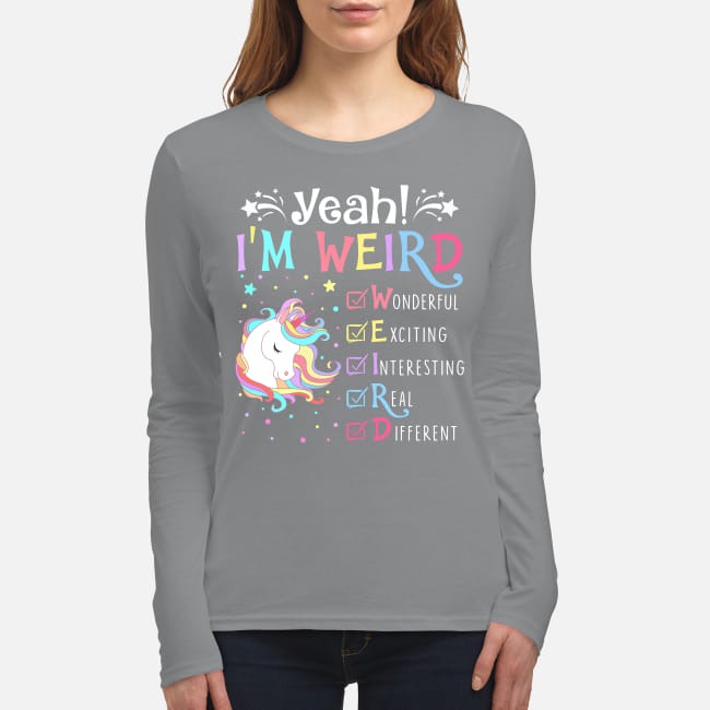 Unicorn I'm weird wonderful exciting interesting real different women's long sleeved shirt