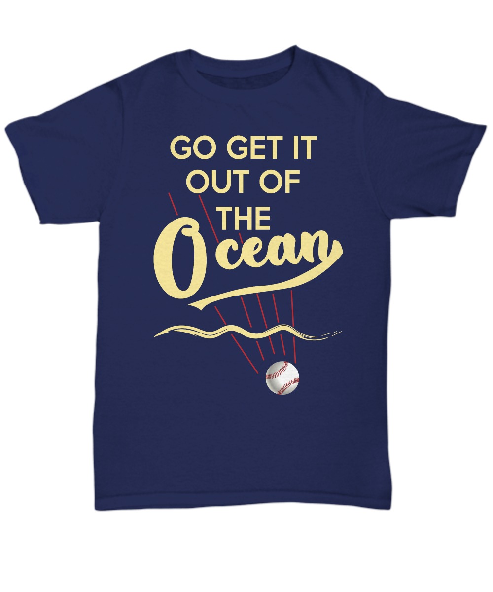 Baseball go get it out of the ocean unisex tee shirt