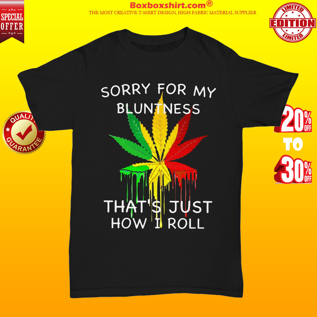 Cannabis Sorry for my bluntiness that's just how I roll unisex tee shirt