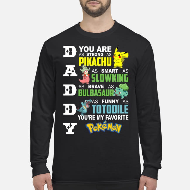 Daddy You are my Pokemon men's long sleeved shirt