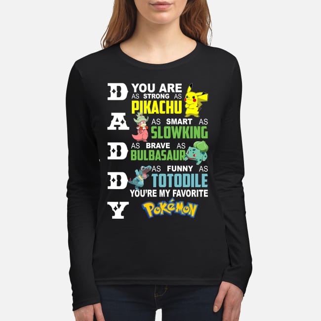 Daddy You are my Pokemon women's long sleeved shirt