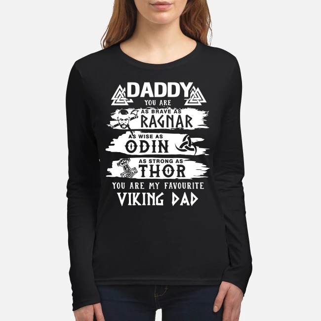 Daddy you are as brave as Ragnar as wise as Odin as strong as Thor women's long sleeved shirt
