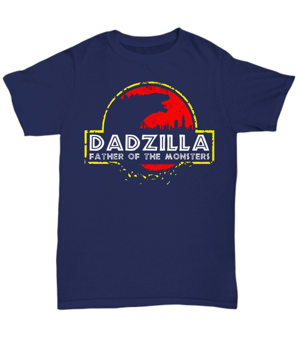 Dadzilla father of the monsters unisex tee shirt