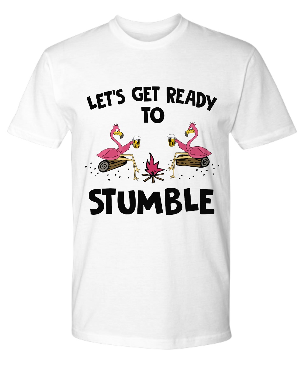 Flamingos let's get ready to stumble shirt