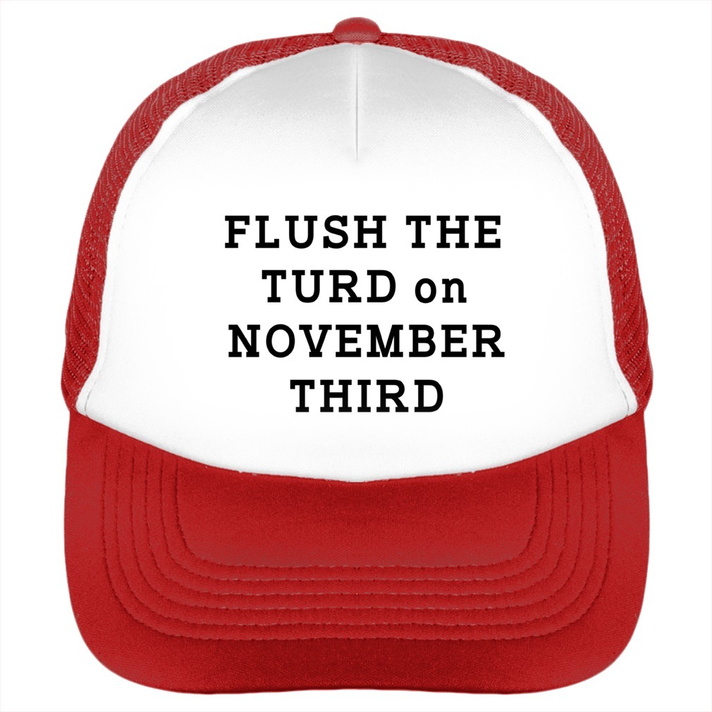Flush the turd on November third red hat