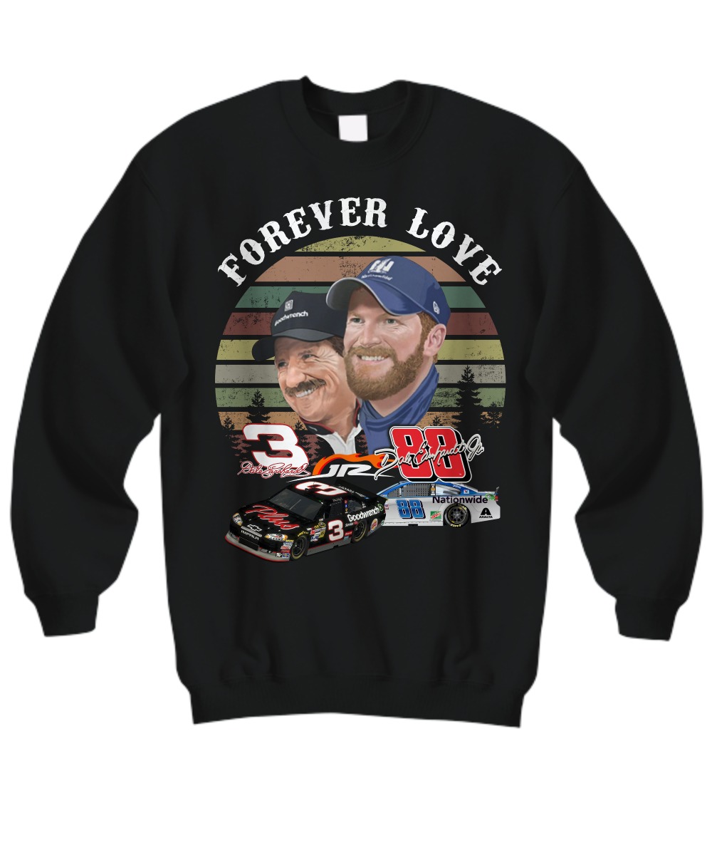 Forever love Dale Earnhardt jr and sr sweatshirt
