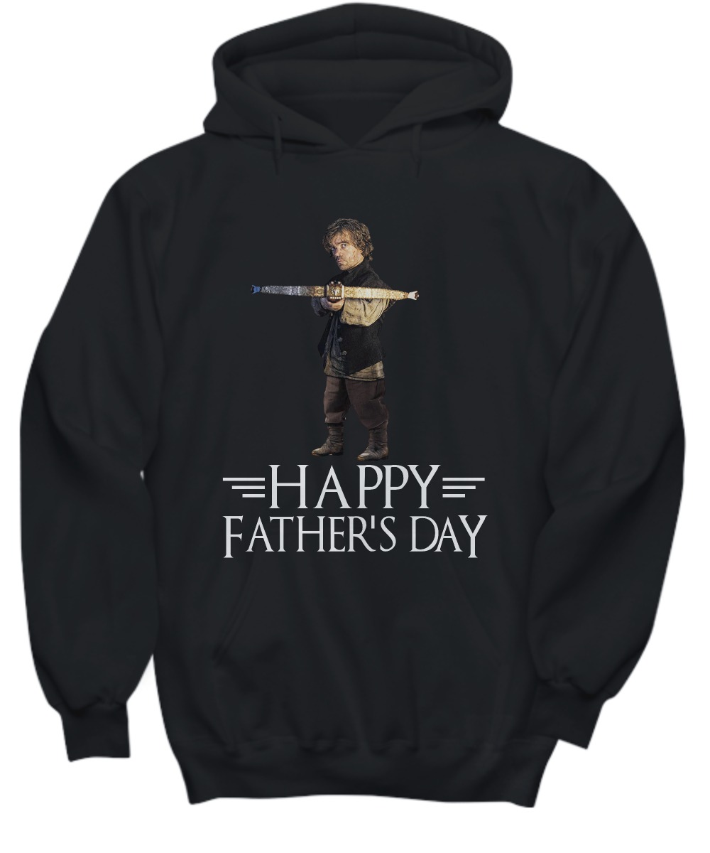 Game of Thrones Tyrion Lannister happy father day shirt and hoodie