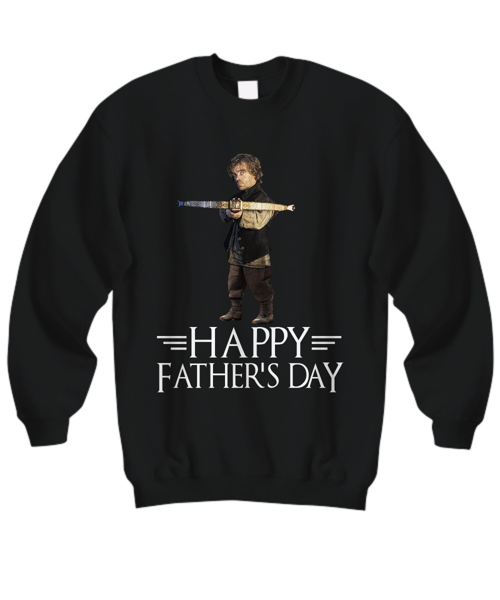 Game of Thrones Tyrion Lannister happy father day sweatshirt