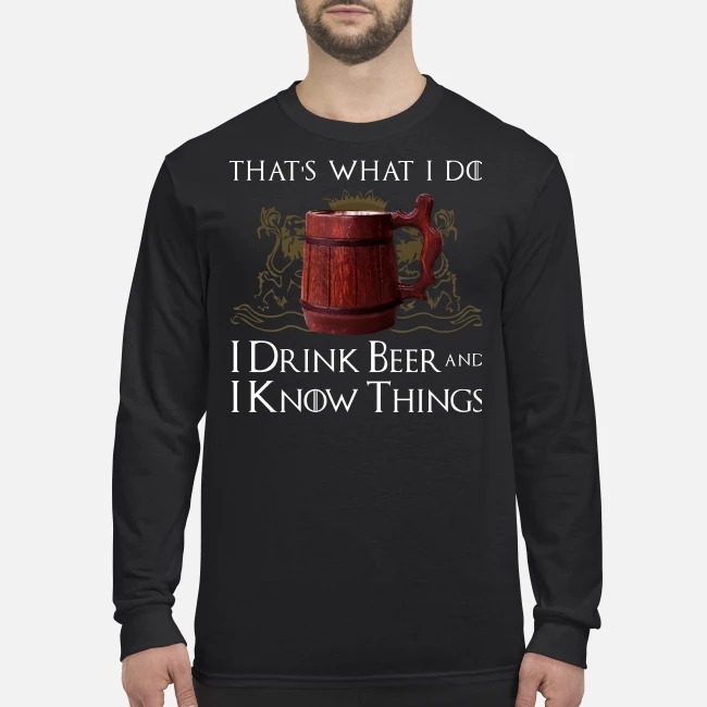 Game of Thrones that what I do I drink bee and I know things men's long sleeved shirt
