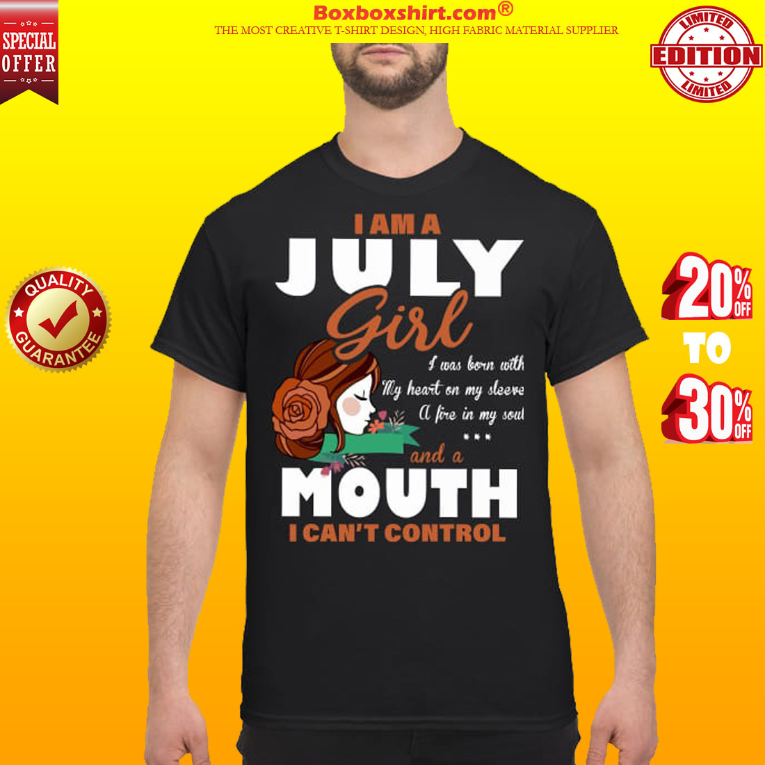 I am a July girl I was born with my heart on my sleeve a fire in my soul and a mouth I can't control classic shirt
