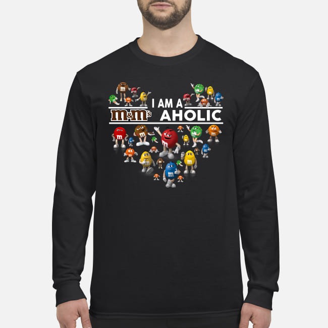 I am a m&m aholic men's long sleeved shirt