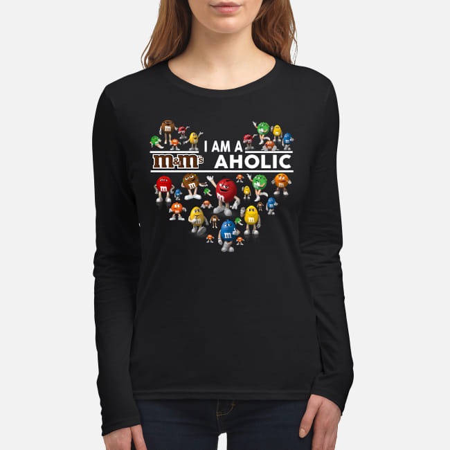 I am a m&m aholic women's long sleeved shirt