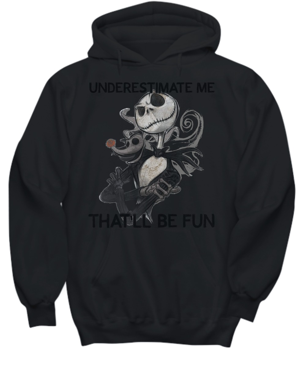 Jack Skellington underestimate me that will be fun shirt and hoodie