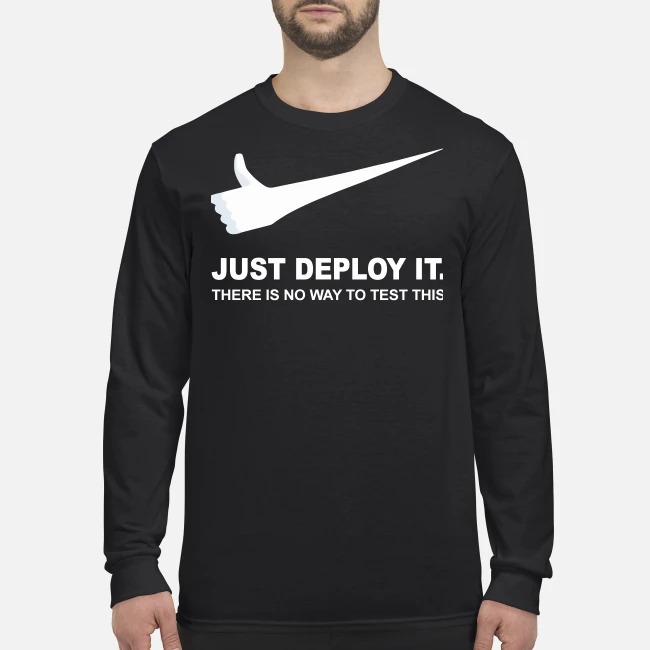 Just deploy it there is no way to test this men's long sleeved shirt