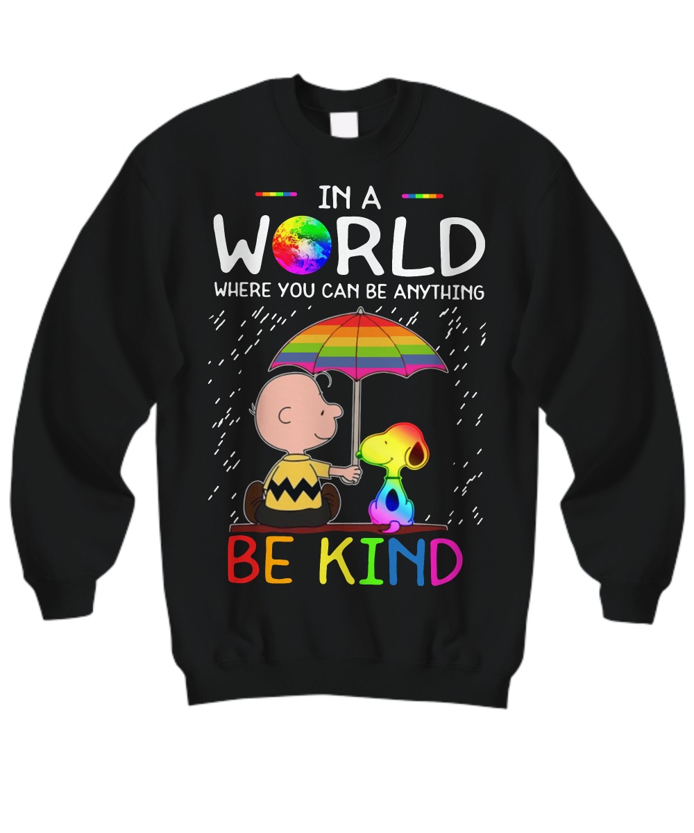 LGBT Snoopy and Charlie in a world where you can be anything be kind sweatshirt
