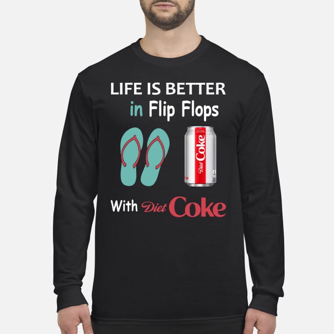 Life is better in flip flops with Diet Coke men's long sleeved shirt