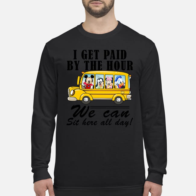 Mickey I get paid by hour we can sit here all day men's long sleeved shirt