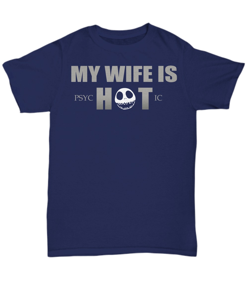My wife is psychotic unisex tee shirt