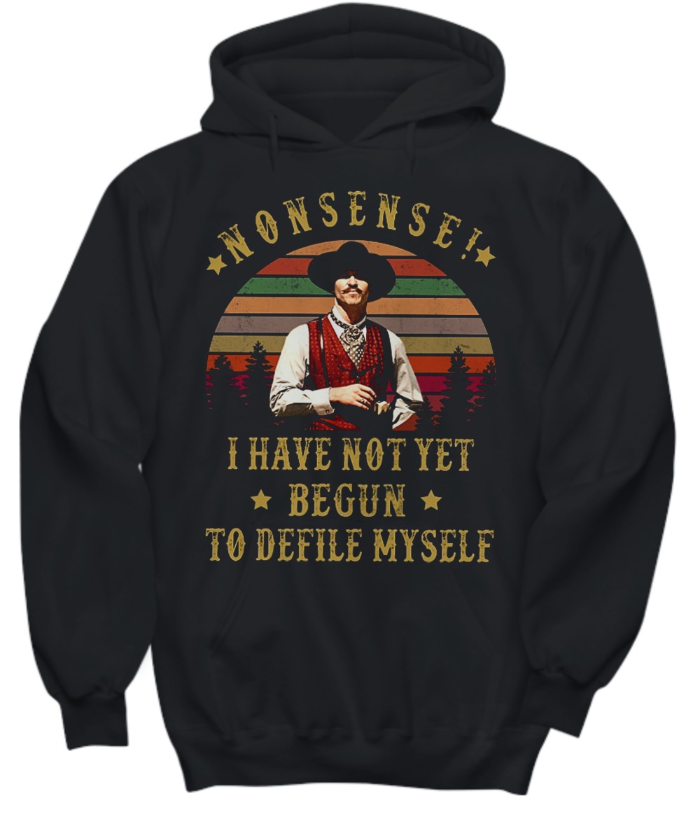 Nonsense I have not yet Begun to Defile myself shirt and hoodie