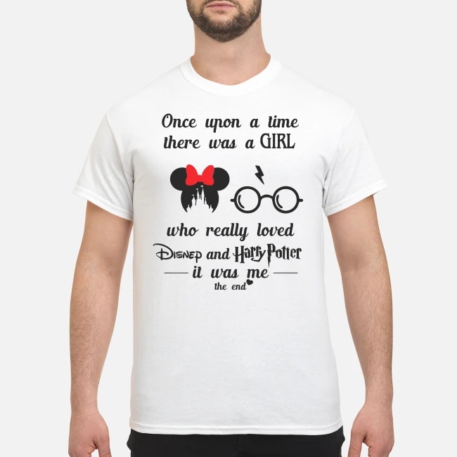 Once upon a time there was a girl who really loved Disney and Harry Potter it was me classic shirt