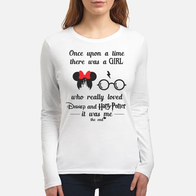 Once upon a time there was a girl who really loved Disney and Harry Potter it was me women's long sleeved shirt