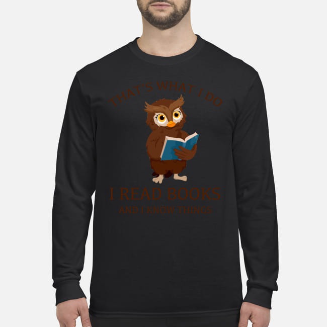 Owl that's what I do I read books and I know things men's long sleeved shirt