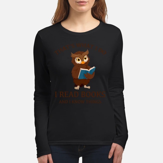 Owl that's what I do I read books and I know things women's long sleeved shirt