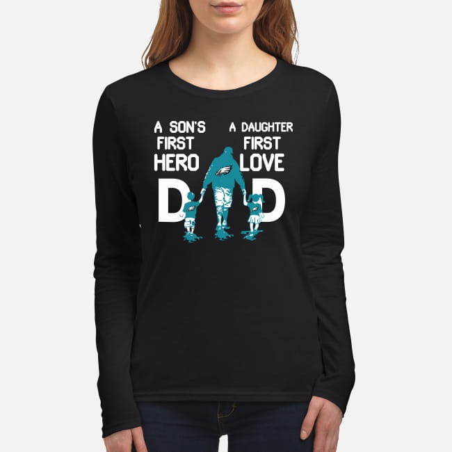Philadelphia Eagles dad a son's first hero a daughter first love women's long sleeved shirt