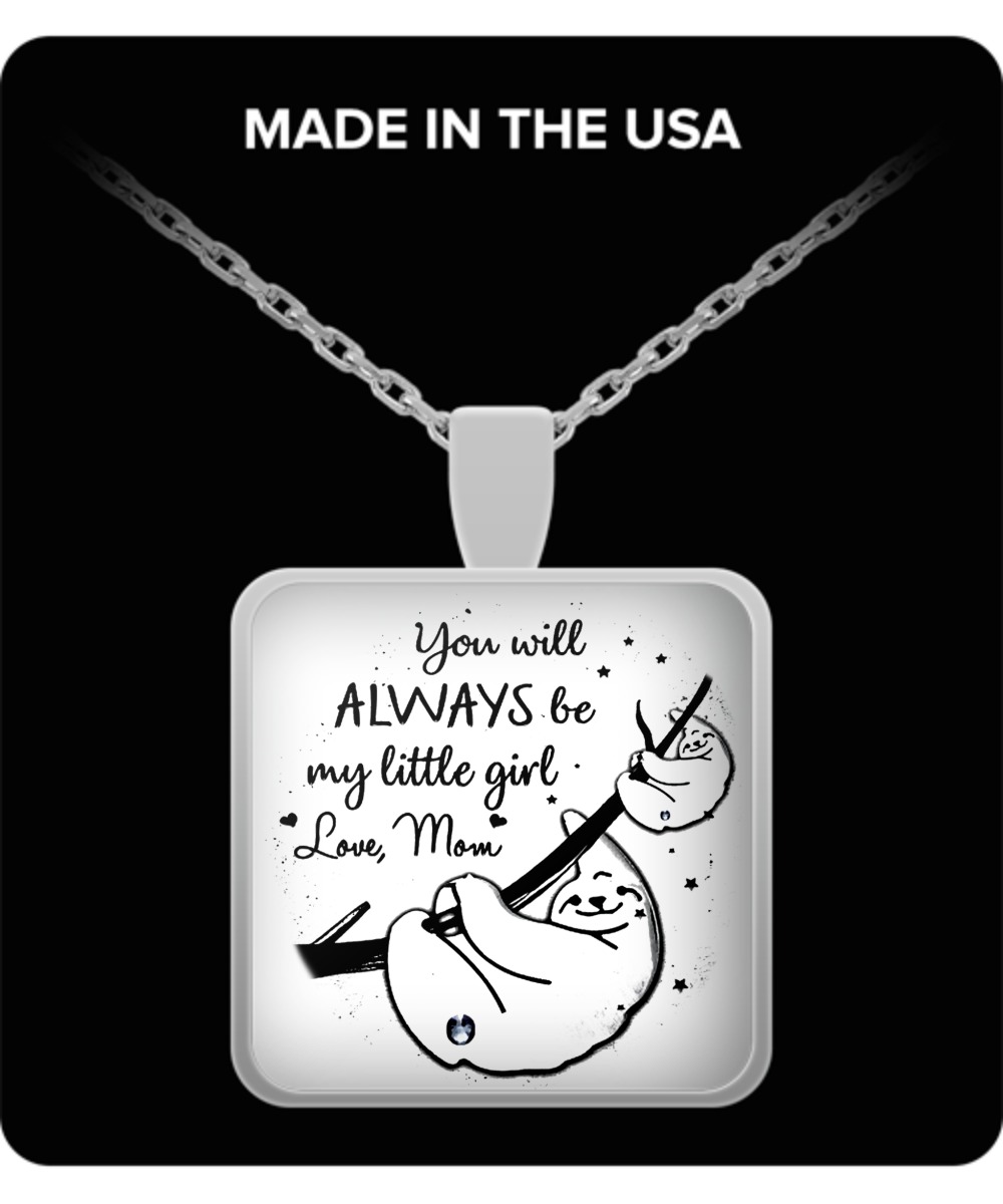 Sloth You will always be my little girl love mom square necklace