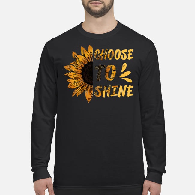 Sunflower choose to shine men's long sleeved shirt
