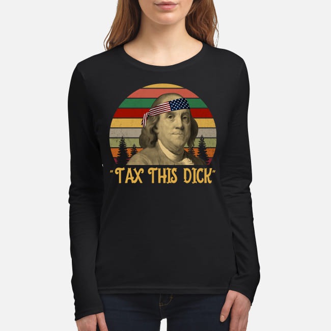 Tax This Dick Benjamin Franklin women's long sleeved shirt