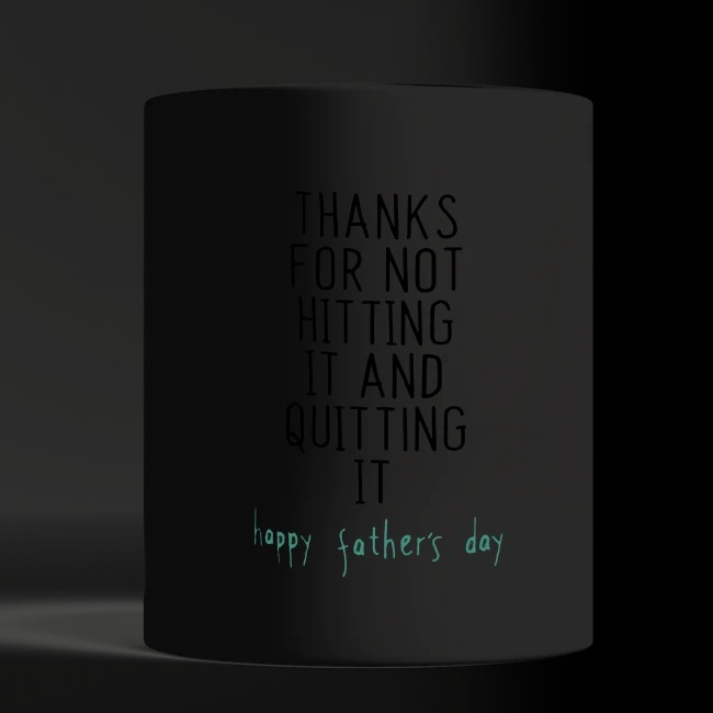 Thanks for not hitting it and quitting it happy father's day black mug