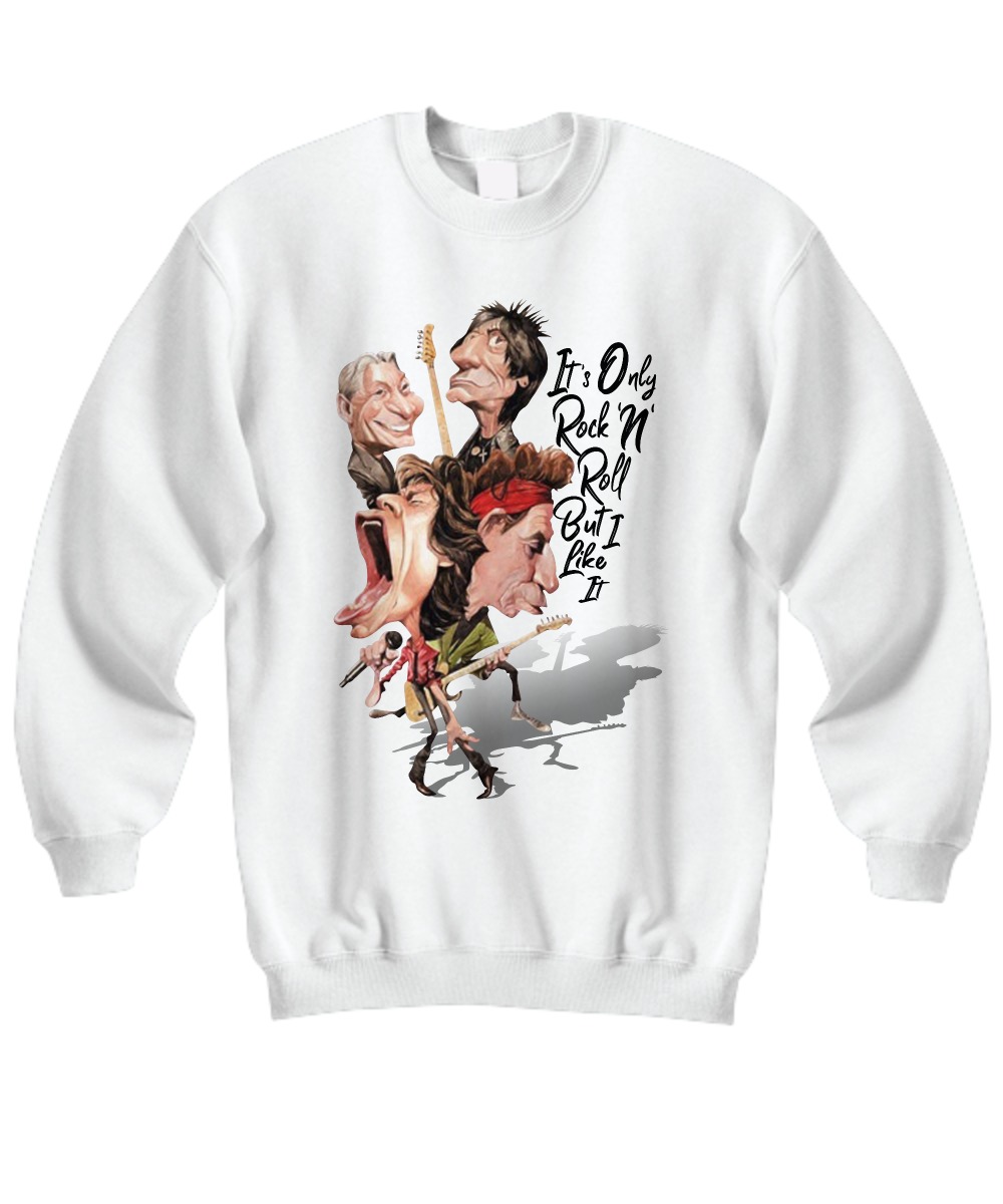 The Rolling Stone It's only rock and roll but I like it sweatshirt