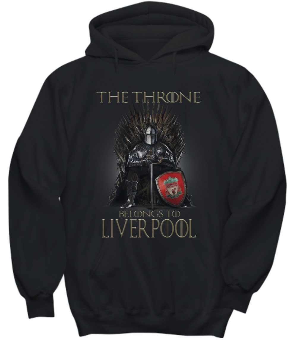 The Throne belongs to liverpool shirt and hoodie
