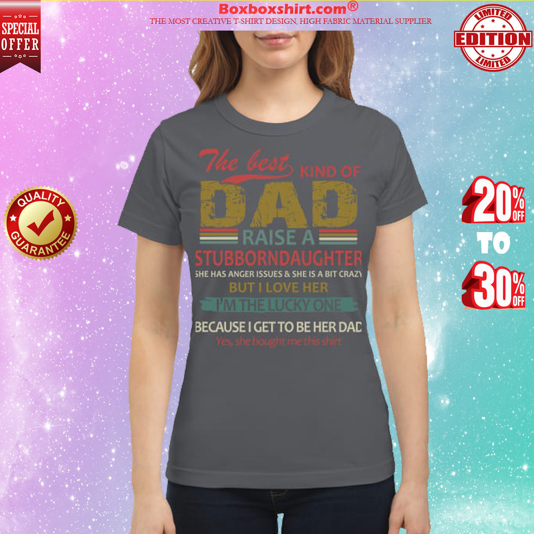 The best kind of dad raise a stubborndaughter classic shirt