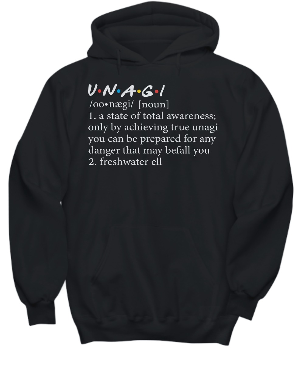 Unagi a state of total awareness only by achieving true unagi shirt and hoodie