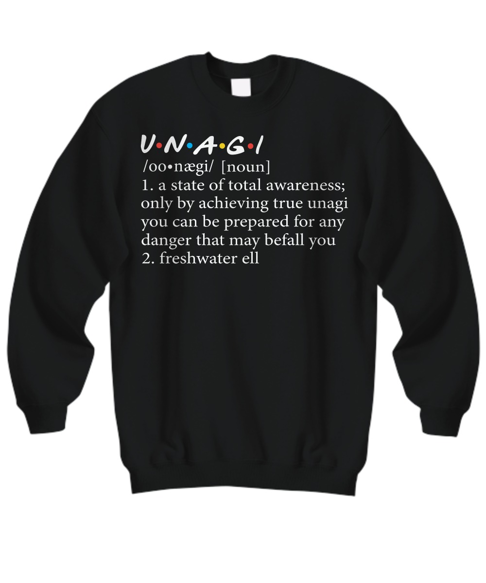 Unagi a state of total awareness only by achieving true unagi sweatshirt