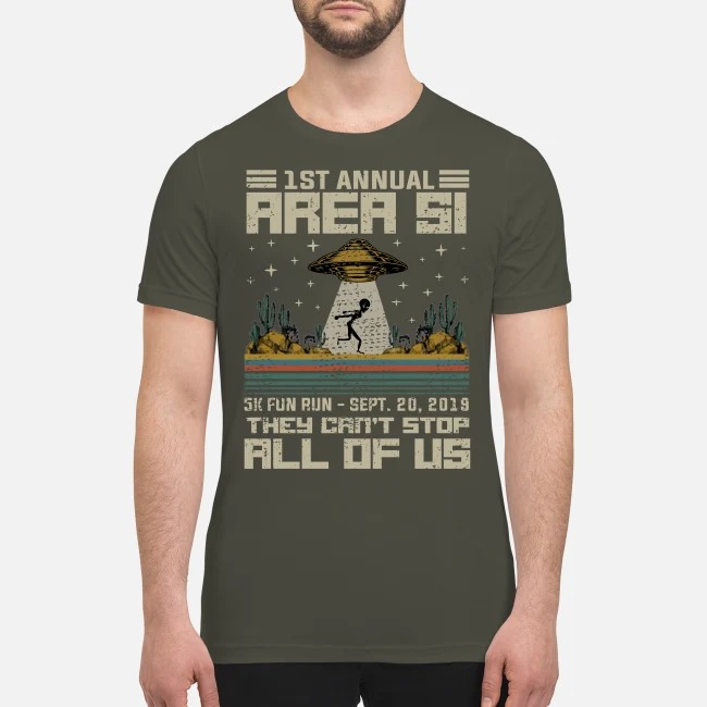1 st annual area 51 5k fun run they can't stop all of us premium men 's shirt