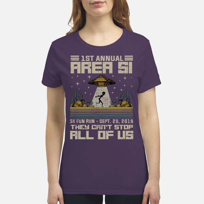 1 st annual area 51 5k fun run they can't stop all of us premium women 's shirt