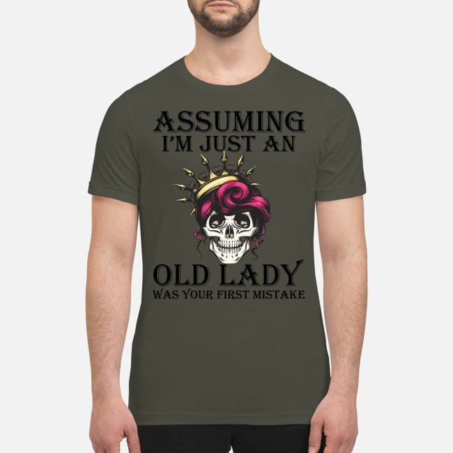 Assuming I'm just an old lady was your first mistake premium men's shirt