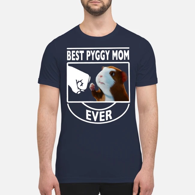 Best Pyggy mom ever premium men's shirt