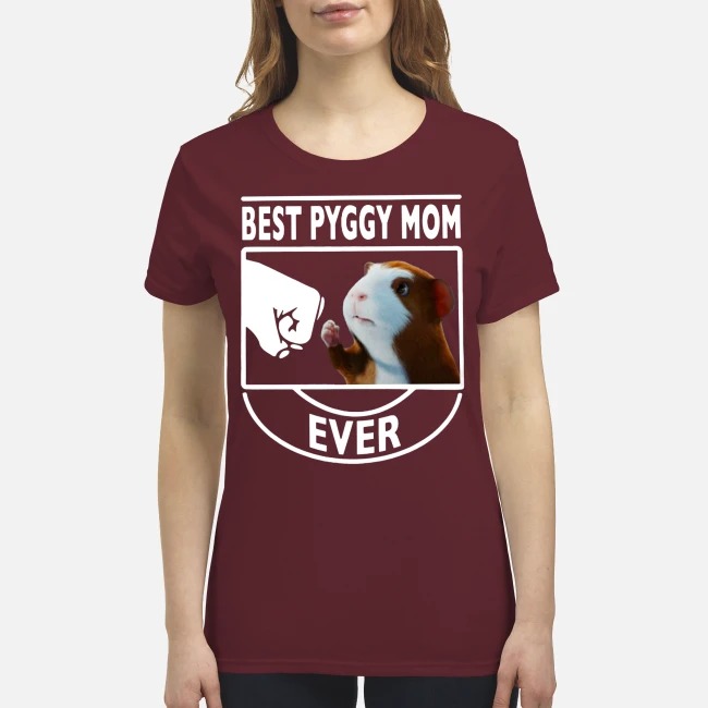 Best Pyggy mom ever premium women's shirt