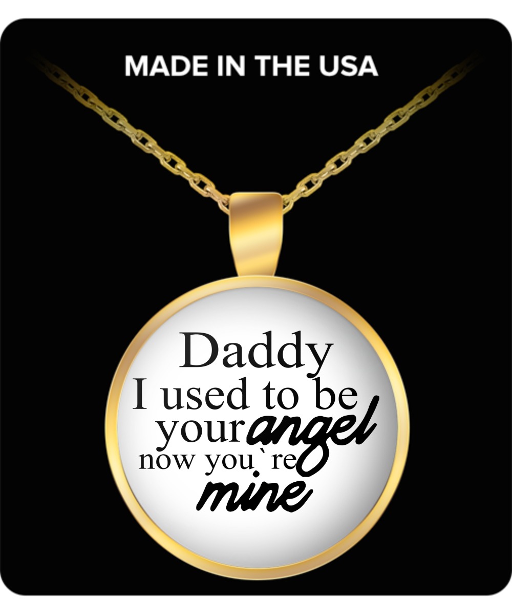 Daddy I used to be your angel now you are mine pendant round necklace