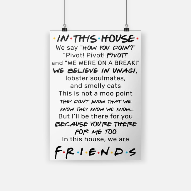 Friends In this house we say how you doing pivot pivot pivot black poster