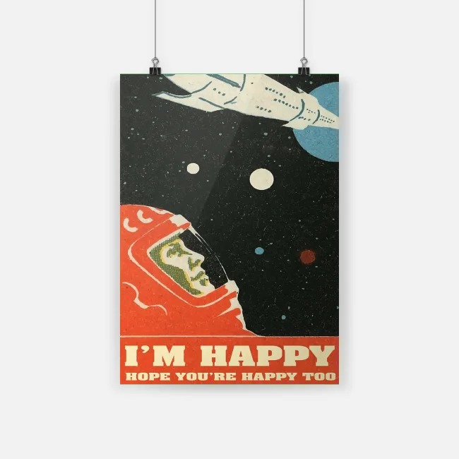 I'm happy hope you're happy too green poster